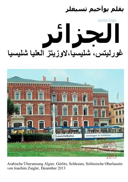 Cover von Arabische Übersetzung Algier; Görlitz, Schlesien, Schlesische Oberlausitz von Joachim Ziegler, Dezember 2013