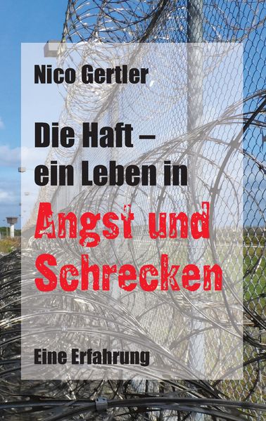Cover von Die Haft – ein Leben in Angst und Schrecken
