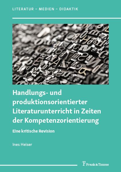 Cover von Handlungs- und produktionsorientierter Literaturunterricht in Zeiten der Kompetenzorientierung