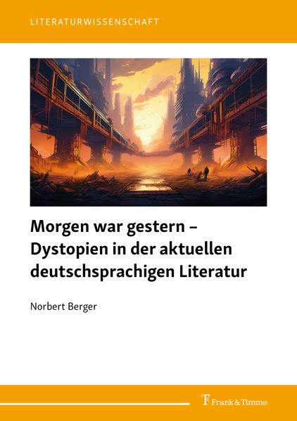 Cover von Morgen war gestern – Dystopien in der aktuellen deutschsprachigen Literatur