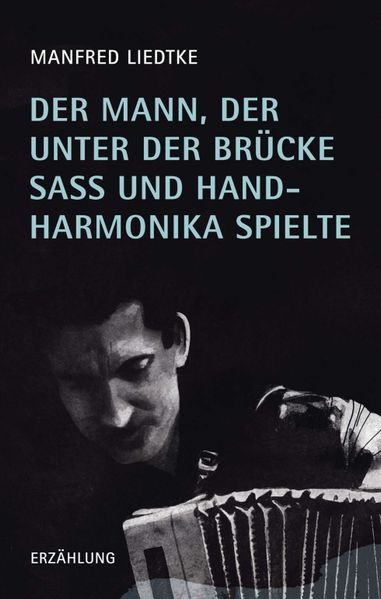 Cover von Der Mann, der unter der Brücke saß und Handharmonika spielte