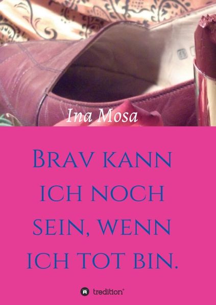 Cover von Brav kann ich noch sein, wenn ich tot bin