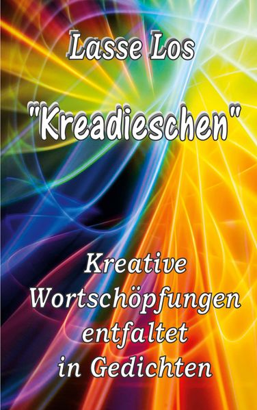 Cover von Kreadieschen – Kreative Wortschöpfungen entfaltet in Gedichten