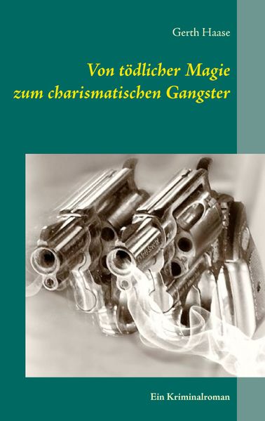 Cover von Von tödlicher Magie zum charismatischen Gangster