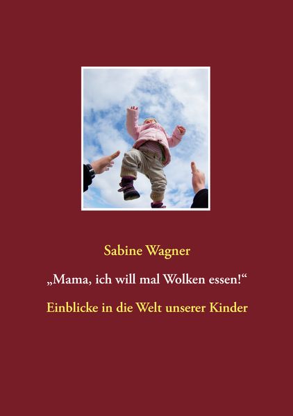 Cover von „Mama, ich will mal Wolken essen!“