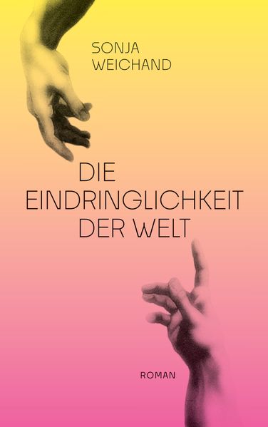 Cover von Die Eindringlichkeit der Welt