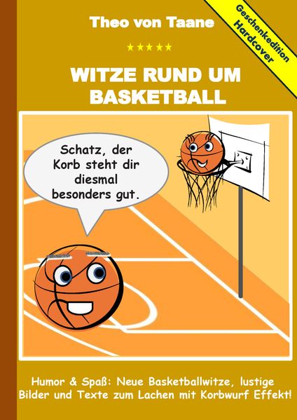 Cover von Geschenkausgabe Hardcover: Witze rund um Basketball – Humor & Spaß: Neue Basketballwitze, lustige Bilder und Texte zum Lachen mit Korbwurf Effekt!