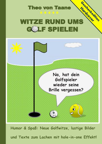 Cover von Geschenkausgabe Hardcover: Humor & Spaß – Witze rund ums Golf spielen, lustige Bilder und Texte zum Lachen mit hole-in-one Effekt!