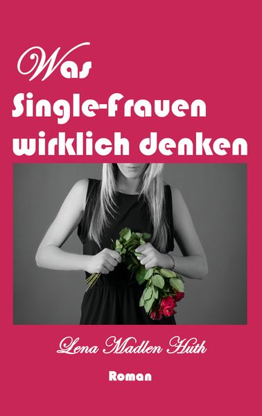 Cover von Was Single-Frauen wirklich denken