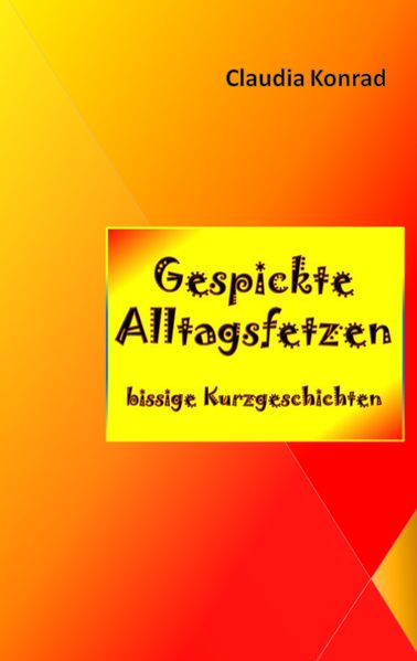 Cover von Gespickte Alltagsfetzen