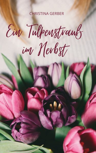 Cover von Ein Tulpenstrauß im Herbst