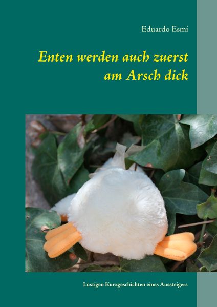 Cover von Enten werden auch zuerst am Arsch dick