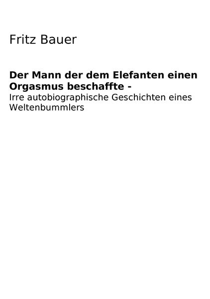 Cover von Der Mann der dem Elefanten einen Orgasmus beschaffte