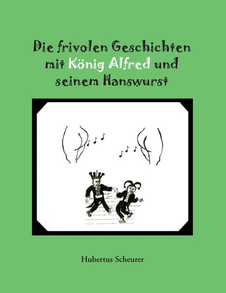Cover von Die frivolen Geschichten mit König Alfred und seinem Hanswurst