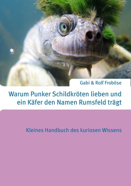 Cover von Warum Punker Schildkröten lieben und ein Käfer den Namen Rumsfeld trägt
