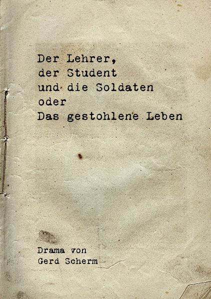 Cover von Der Lehrer, der Student und die Soldaten oder Das gestohlene Leben