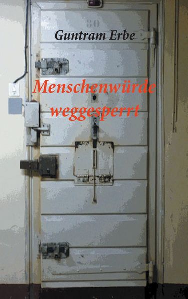 Cover von Menschenwürde weggesperrt