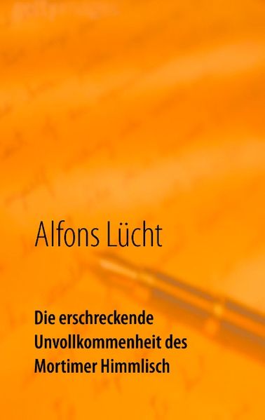 Cover von Die erschreckende Unvollkommenheit des Mortimer Himmlisch