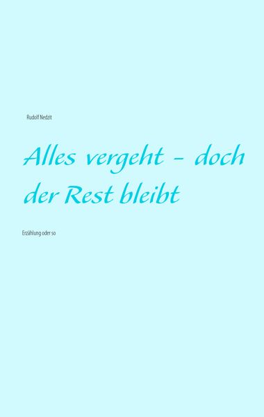 Cover von Alles vergeht – doch der Rest bleibt
