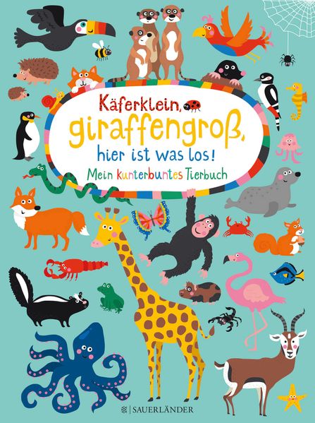 Cover von Käferklein, giraffengroß, hier ist was los! Mein kunterbuntes Tierbuch