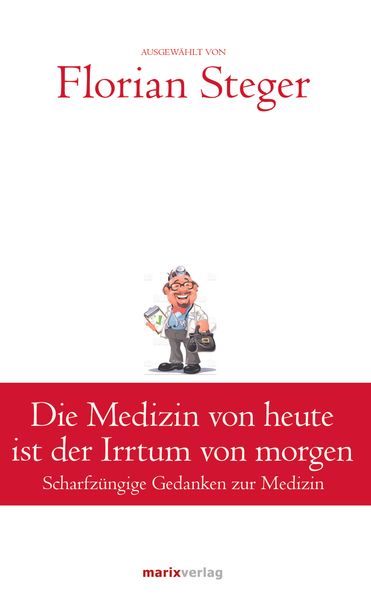 Cover von Die Medizin von heute ist der Irrtum von morgen