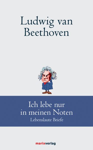 Cover von Ludwig van Beethoven: Ich lebe nur in meinen Noten