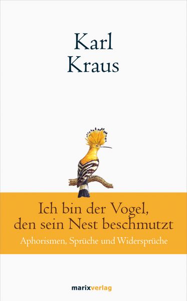 Cover von Karl Kraus: Ich bin der Vogel, den sein Nest beschmutzt