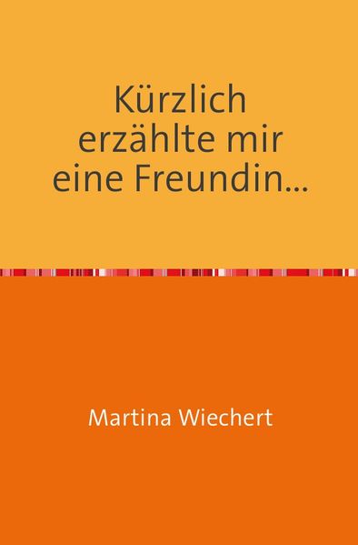 Cover von Kürzlich erzählte mir eine Freundin… / Kürzlich erzählte mir eine Freundin…
