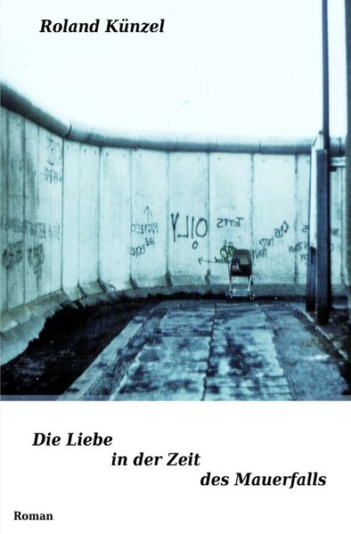 Cover von Die Liebe in der Zeit des Mauerfalls