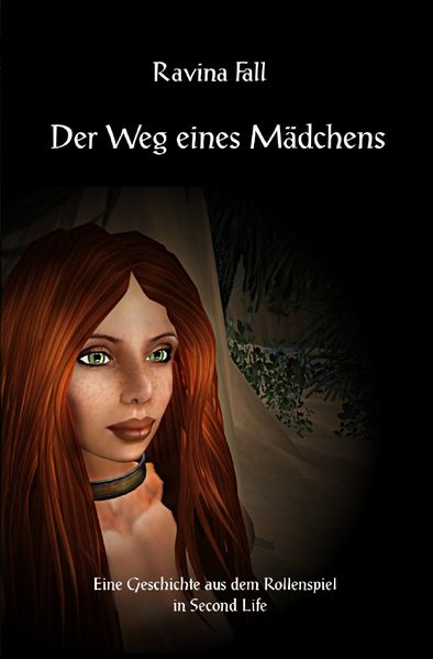 Cover von Ravinas Geschichten aus dem Rollenspiel in Second Life / Der Weg eines Mädchens