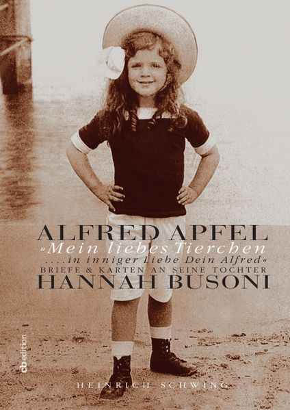 Cover von ALFRED APFEL »Mein liebes Tierchen… in inniger Liebe Dein Alfred« BRIEFE & KARTEN AN SEINE TOCHTER HANNAH BUSONI