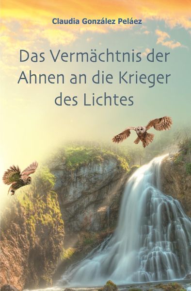 Cover von Das Vermächtnis der Ahnen an die Krieger des Lichtes