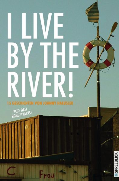 Cover von I LIVE BY THE RIVER! – 15 Geschichten