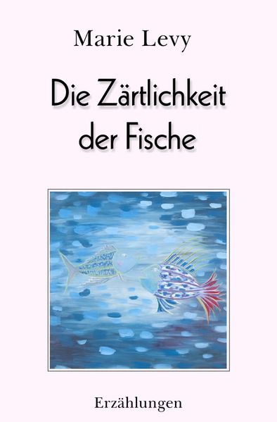 Cover von Die Zärtlichkeit der Fische