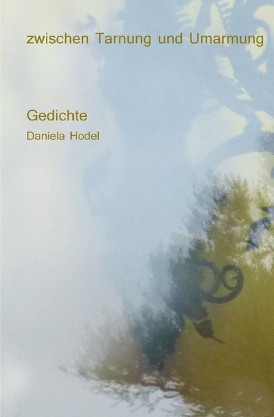 Cover von Zwischen Tarnung und Umarmung – Gedichte