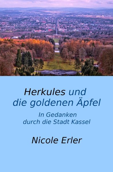 Cover von Herkules und die goldenen Äpfel – In Gedanken durch die Stadt Kassel