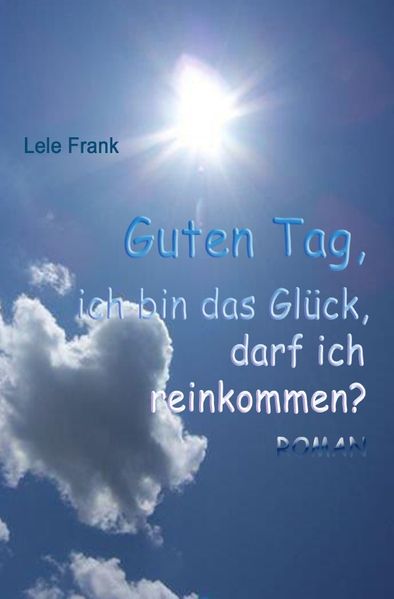 Cover von Guten Tag, ich bin das Glück. Darf ich reinkommen?