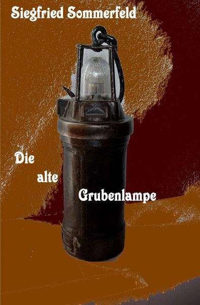 Cover von Die alte Grubenlampe