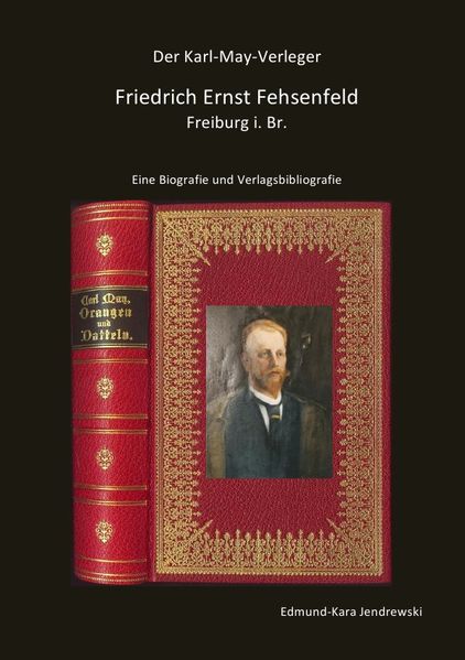 Cover von Der Karl- May- Verleger Friedrich Ernst Fehsenfeld