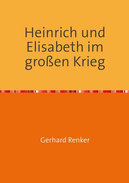 Cover von Heinrich und Elisabeth im großen Krieg