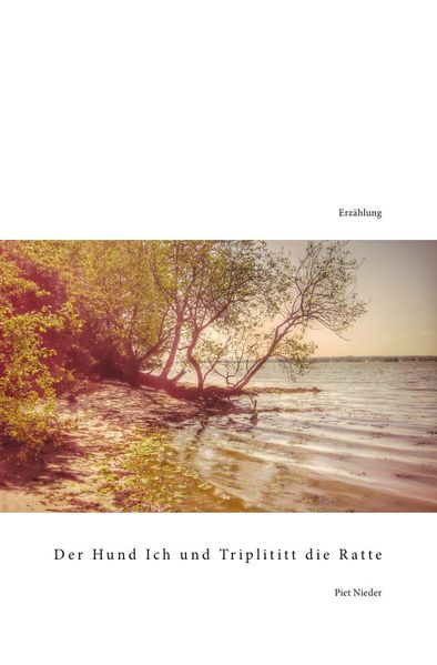 Cover von Der Hund Ich und Triplititt die Ratte