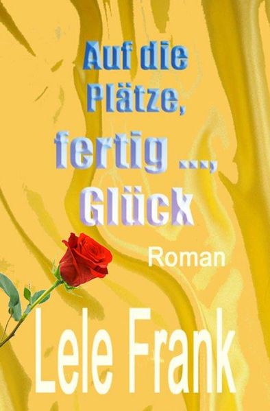 Cover von Vergebung – Glück – Liebe / Auf die Plätze, fertig …, Glück