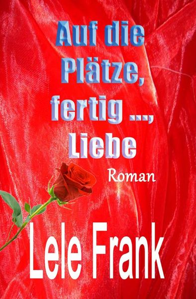 Cover von Vergebung – Glück – Liebe / Auf die Plätze, fertig …, Liebe