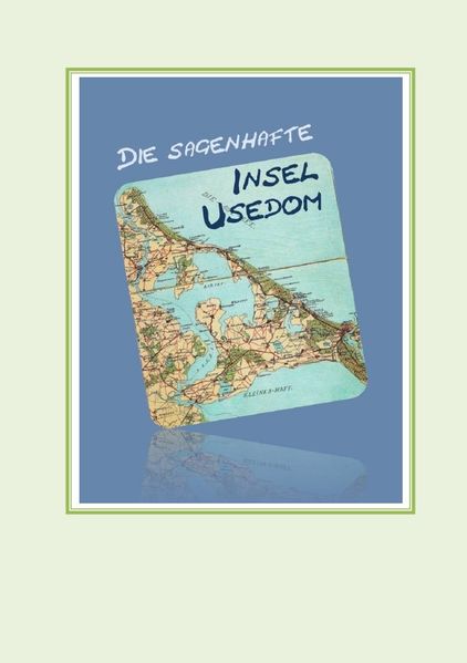 Cover von Die sagenhafte Insel Usedom