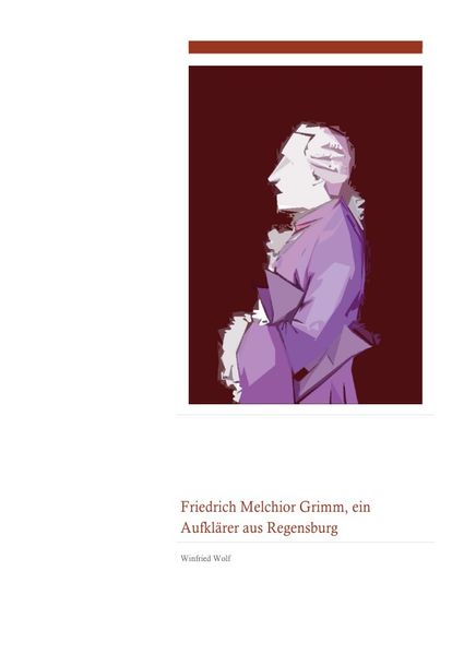 Cover von Friedrich Melchior Grimm, ein Aufklärer aus Regensburg