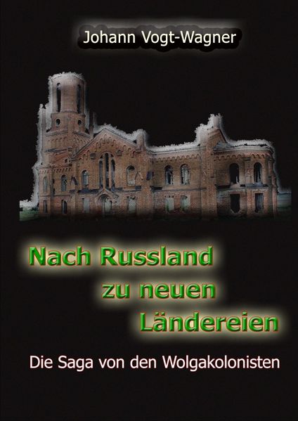 Cover von Nach Russland zu neuen Ländereien. Die Saga von den Wolgakolonisten.