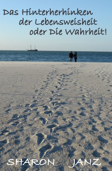 Cover von Das Hinterherhinken der Lebensweisheit oder Die Wahrheit!