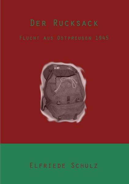 Cover von Der Rucksack – Flucht aus Ostpreußen 1945