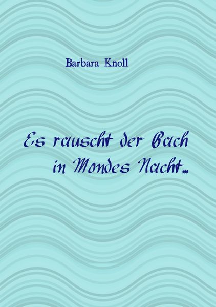 Cover von Microsoft Word – epubli_Es rauscht der Bach…2015.doc