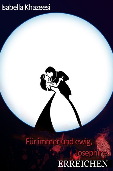 Cover von FÜR IMMER UND EWIG, JOSEPHINE! VAMPIRSAGA / FÜR IMMER UND EWIG, JOSEPHINE! BAND IV ERREICHEN